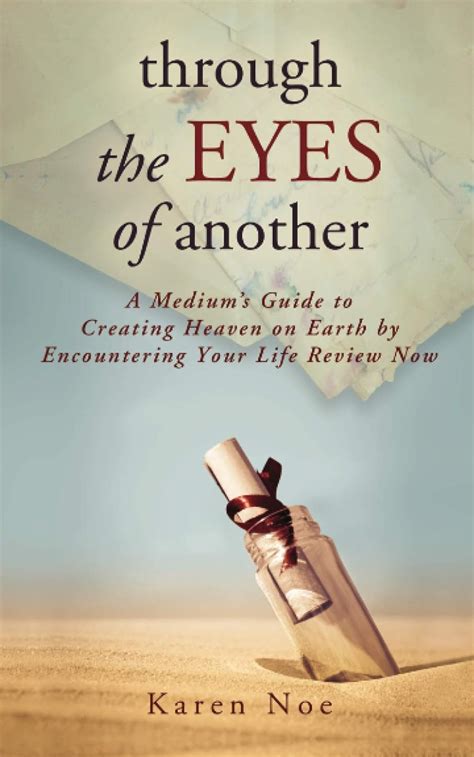 through the eyes of another a mediums guide to creating heaven on earth by encountering your life review now Epub