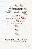 through the language glass why the world looks different in other languages Kindle Editon