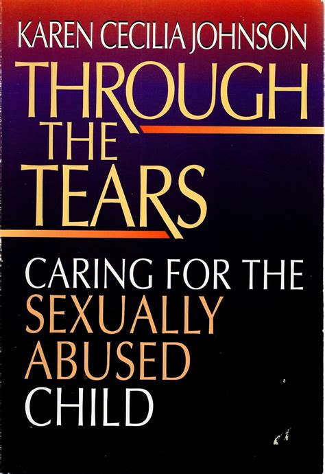 through the tears caring for the sexually abused child Reader