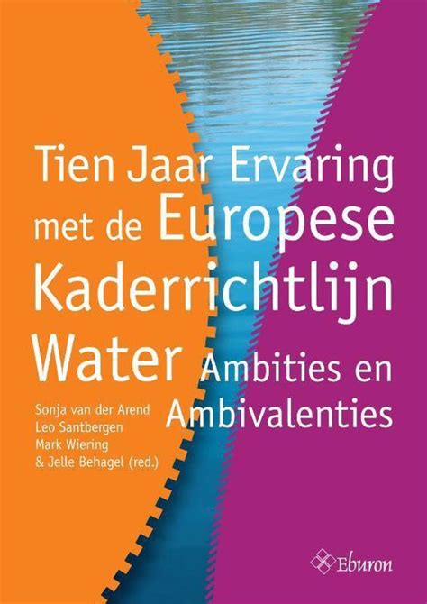 tien jaar ervaring met de europese kaderrichtlijn water ambities en ambivalenties ambities en ambivalenties Doc