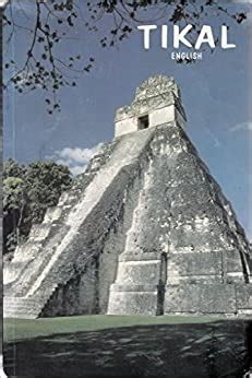 tikal a handbook of the ancient maya ruins with a guide map Doc