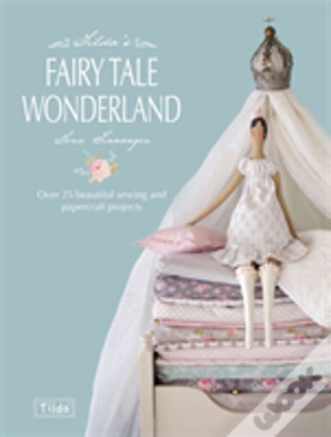 tildas fairytale wonderland over 25 beautiful sewing and papercraft projects Reader