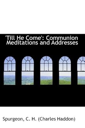 till come communion meditations addresses Reader
