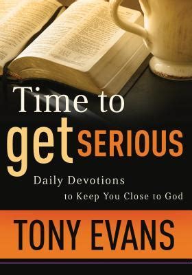 time to get serious daily devotions to keep you close to god Doc