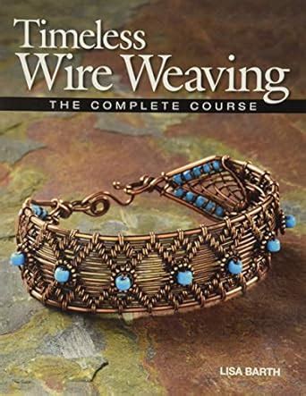 timeless wire weaving the complete course Kindle Editon