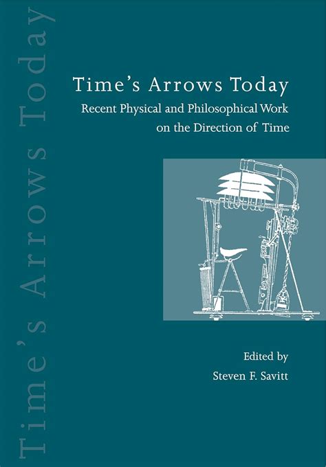 times arrows today recent physical and philosophical work on the direction of time Reader