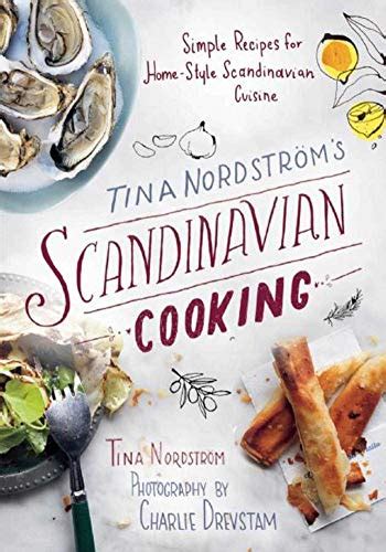 tina nordstrÃ¶mâ€™s scandinavian cooking simple recipes for home style scandinavian cuisine Epub