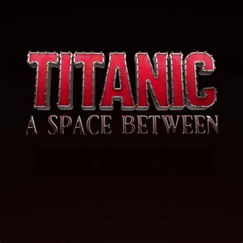 titanic a space between