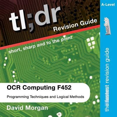 tldr Computing AS F452 Programming Techniques and Logical Methods for OCR Textbook too long Didn t revise This is for you tldr Revision Guides Epub