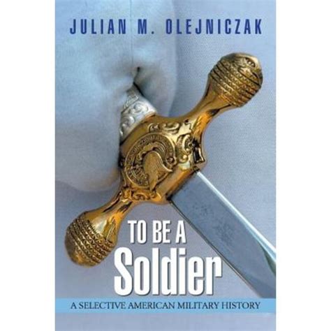 to be a soldier a selective american military history Kindle Editon