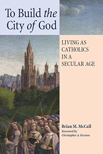to build the city of god living as catholics in a secular age Epub
