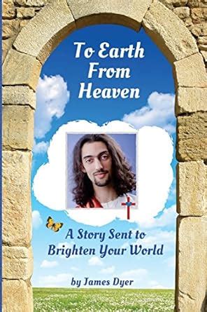 to earth from heaven a story sent to brighten your world Reader