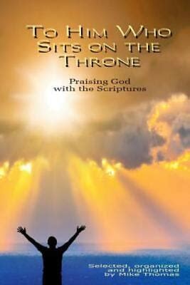 to him who sits on the throne praising god with the scriptures PDF