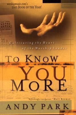 to know you more cultivating the heart of the worship leader Doc