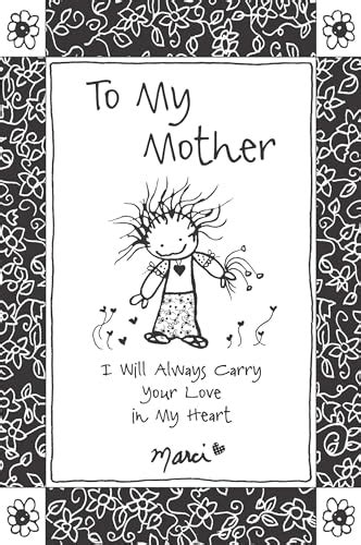 to my mother i will always carry your love in my heart Reader