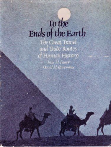 to the ends of the earth the great travel and trade routes of history a hudson group book Reader