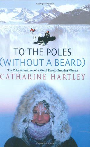 to the poles without a beard the polar adventures of a world record breaking woman Doc