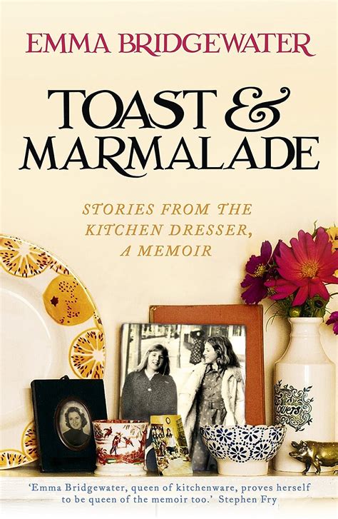 toast and marmalade stories from the kitchen dresser a memoir Doc