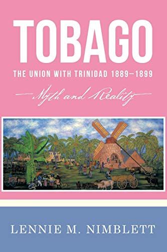 tobago the union with trinidad 1889 1899 myth and reality Epub