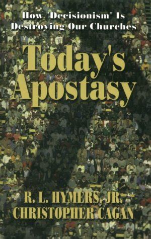 todays apostasy how decisionism is destroying our churches Kindle Editon