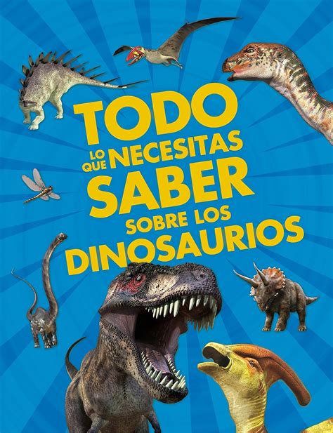 todo lo que necesitas saber sobre los dinosaurios enciclopedias PDF