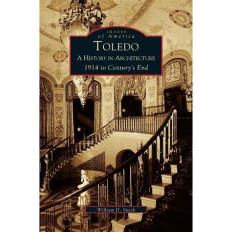 toledo a history in architecture 1914 to centurys end oh images of america Kindle Editon