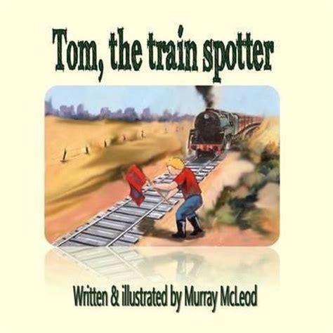 tom train spotter murray mcleod Kindle Editon