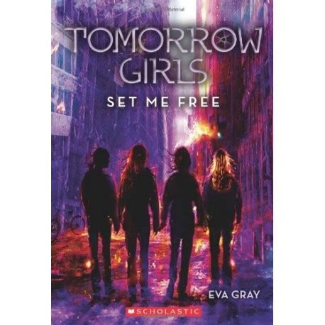 tomorrow girls 4 set me free Reader