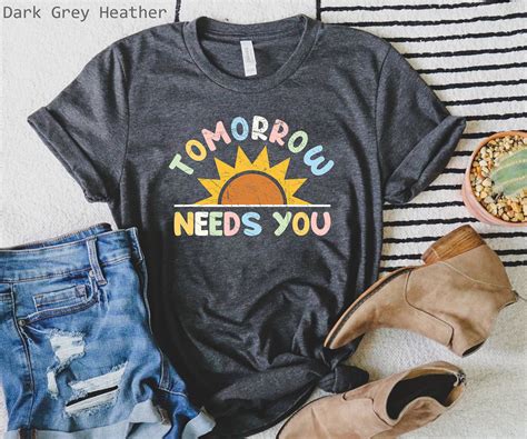 tomorrow needs you shirt