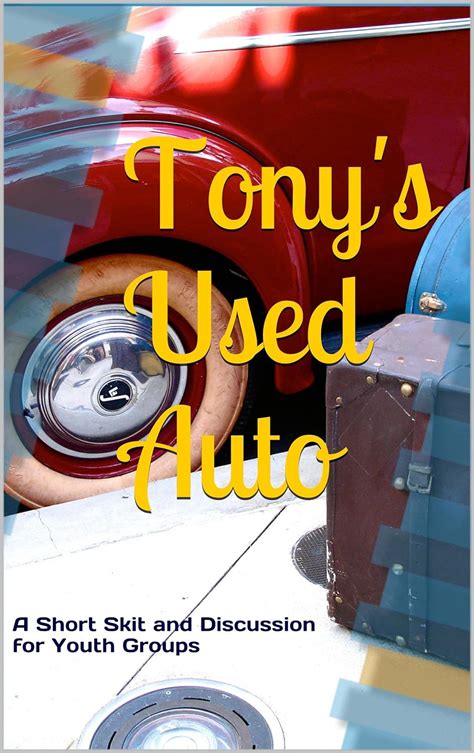 tonys used auto a short skit and discussion for youth groups Doc