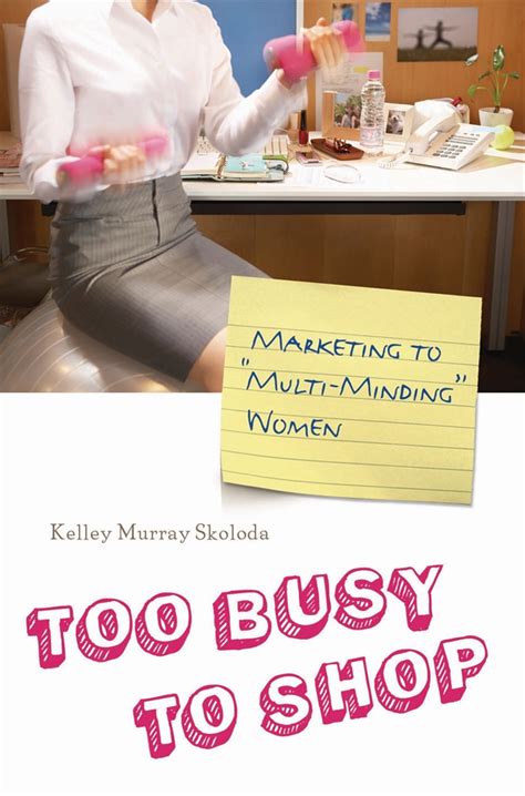 too busy to shop marketing to multi minding women Kindle Editon