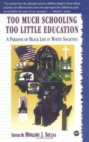 too much schooling too little education a paradox of black life in white societies Doc