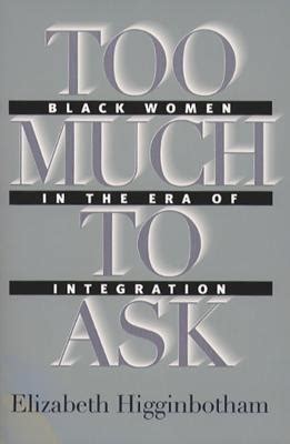 too much to ask black women in the era of integration PDF