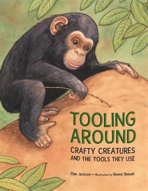 tooling around crafty creatures and the tools they use Reader
