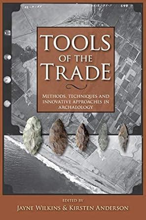 tools of the trade techniques and innovative approaches in archaeology Reader