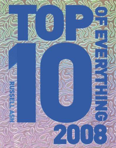 top 10 of everything 2008 top ten of everything Doc