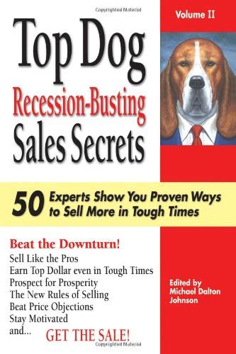 top dog recession busting sales secrets 50 top experts show you proven ways to sell in tough times Kindle Editon