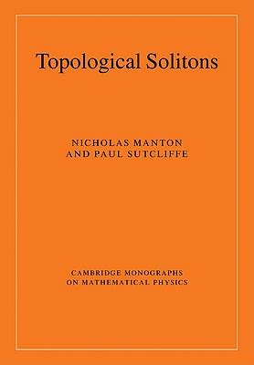 topological solitons cambridge monographs on mathematical physics PDF