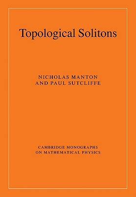 topological solitons cambridge monographs on mathematical physics PDF