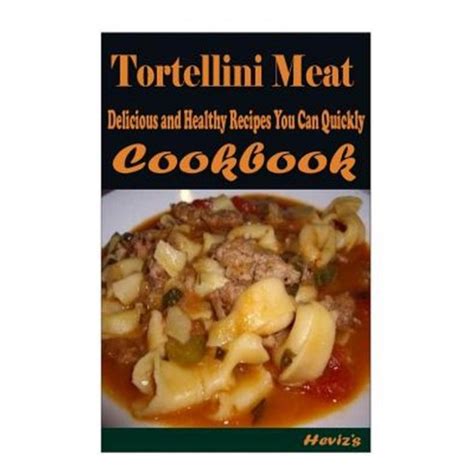 tortellini meat delicious nutritious watering Kindle Editon