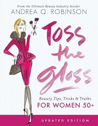 toss the gloss beauty tips tricks and truths for women 50 Kindle Editon