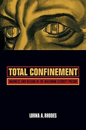 total confinement madness and reason in the maximum security prison california series in public anthropology Epub