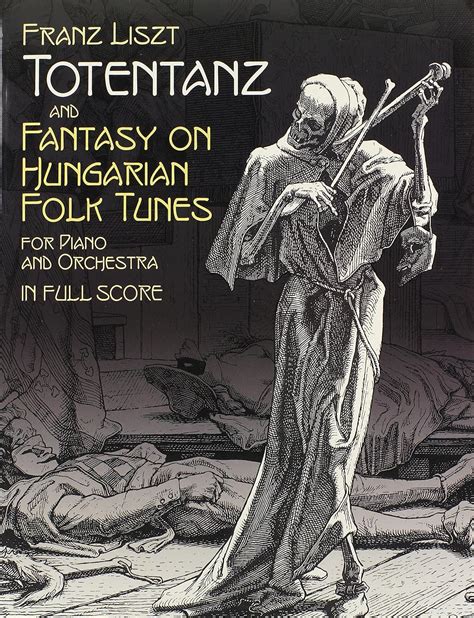 totentanz and fantasy on hungarian folk tunes for piano and orchestra in full score dover music scores Kindle Editon