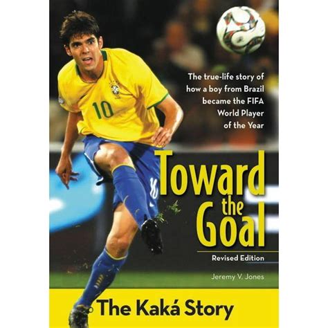 toward the goal revised edition the kaka story zonderkidz biography PDF