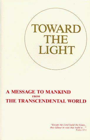 toward the light a message to mankind from the transcendental world Kindle Editon
