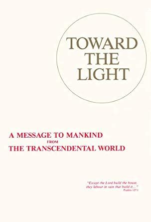 toward the light a message to mankind from the transcendental world Kindle Editon