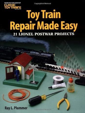 toy train repair made easy 21 lionel postwar projects Kindle Editon