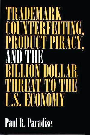 trademark counterfeiting product piracy and the billion dollar threat to the u s economy Reader