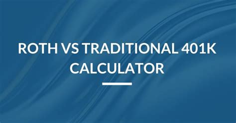 traditional 401k vs roth 401k calculator