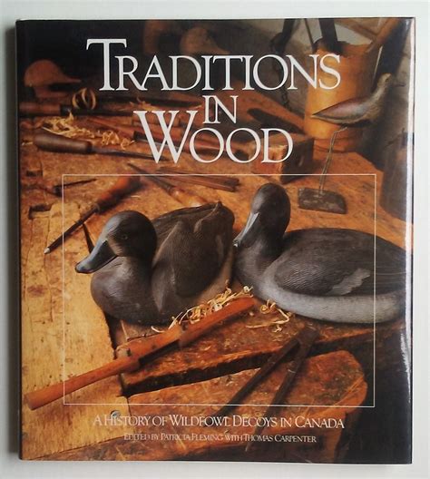 traditions in wood a history of wildfowl decoys in canada PDF